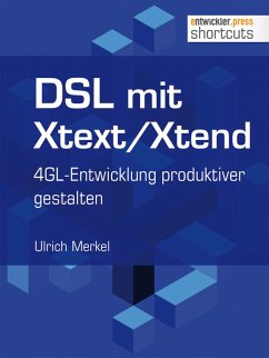 DSL mit Xtext/Xtend. 4GL-Entwicklung produktiver gestalten (eBook, ePUB) - Merkel, Ulrich