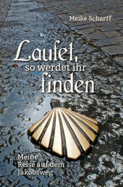 Laufet, so werdet ihr finden (eBook, ePUB) - Scharff, Meike