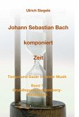 Johann Sebastian Bach komponiert Zeit (eBook, ePUB)