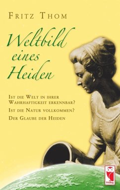 Weltbild eines Heiden (eBook, ePUB) - Thom, Fritz