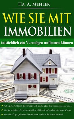 Wie Sie mit Immobilien tatsächlich ein Vermögen aufbauen (eBook, ePUB) - Mehler, Ha. A.