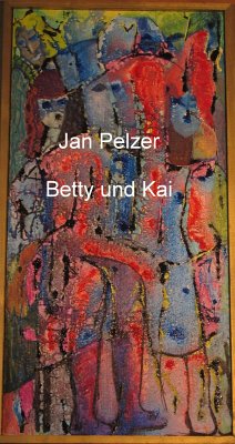 Betty und Kai (eBook, ePUB) - Pelzer, Jan