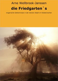 die Friedgarten`s (eBook, ePUB) - Wellbrook-Janssen, Arne