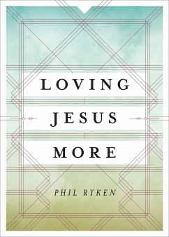 Loving Jesus More (eBook, ePUB) - Ryken, Philip Graham