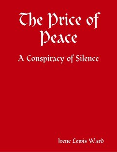 The Price of Peace - A Conspiracy of Silence (eBook, ePUB) - Lewis Ward, Irene
