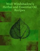 Wolf Windshadow's Herbal and Essential Oil Recipes (eBook, ePUB)