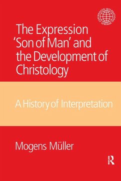 The Expression Son of Man and the Development of Christology (eBook, ePUB) - Mueller, Mogens