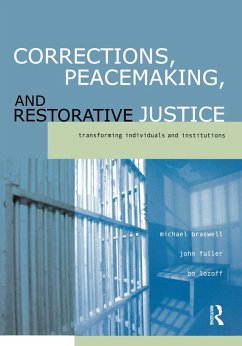 Corrections, Peacemaking and Restorative Justice (eBook, PDF) - Braswell, Michael; Fuller, John; Lozoff, Bo