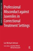 Professional Misconduct against Juveniles in Correctional Treatment Settings (eBook, PDF)
