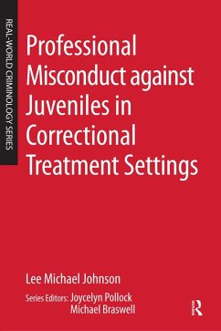 Professional Misconduct against Juveniles in Correctional Treatment Settings (eBook, PDF) - Johnson, Lee Michael