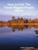 How to Fish the Texas-Rigged Plastic Worm (eBook, ePUB)