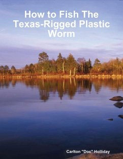 How to Fish the Texas-Rigged Plastic Worm (eBook, ePUB) - Holliday, Carlton