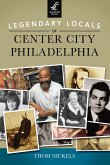 Legendary Locals of Center City Philadelphia (eBook, ePUB)