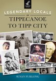 Legendary Locals of Tippecanoe to Tipp City (eBook, ePUB) Legendary Locals of Tippecanoe to Tipp City (eBook, ePUB)