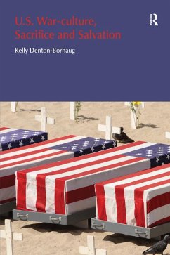 U.S. War-Culture, Sacrifice and Salvation (eBook, ePUB) - Denton-Borhaug, Kelly
