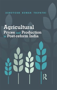 Agricultural Prices and Production in Post-reform India (eBook, ePUB) - Tripathi, Ashutosh Kumar
