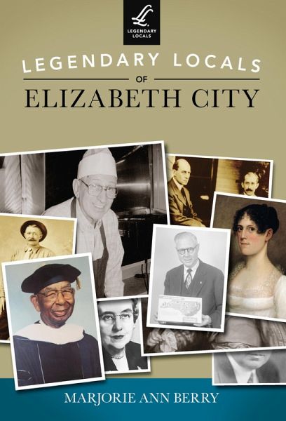 Legendary Locals of Elizabeth City (eBook, ePUB) Legendary Locals of Elizabeth City (eBook, ePUB)