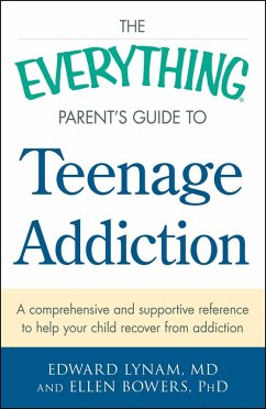 The Everything Parent's Guide to Teenage Addiction (eBook, ePUB) - Lynam, Edward