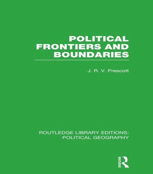 Political Frontiers and Boundaries (eBook, PDF) Political Frontiers and Boundaries (eBook, PDF)