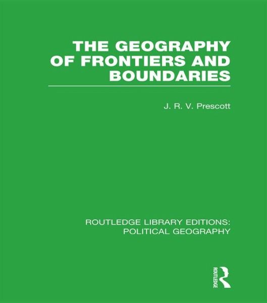 The Geography of Frontiers and Boundaries (Routledge Library Editions: Political Geography) (eBook, PDF) The Geography of Frontiers and Boundaries (Routledge Library Editions: Political Geography) (eBook, PDF)