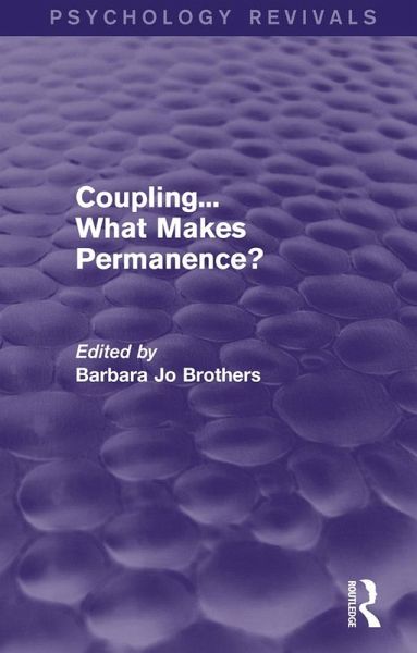 Coupling... What Makes Permanence? (Psychology Revivals) (eBook, PDF) Coupling... What Makes Permanence? (Psychology Revivals) (eBook, PDF)
