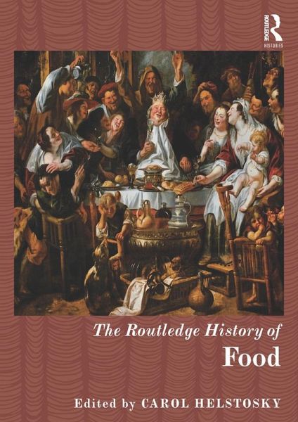 The Routledge History of Food (eBook, PDF) The Routledge History of Food (eBook, PDF)