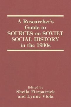 A Researcher's Guide to Sources on Soviet Social History in the 1930s - Fitzpatrick, Sheila; Viola, Lynne