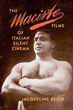 The Maciste Films of Italian Silent Cinema - Reich, Jacqueline