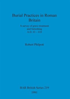 Burial Practices in Roman Britain - Philpott, Robert