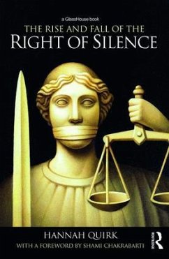 The Rise and Fall of the Right of Silence - Quirk, Hannah