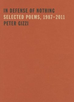 In Defense of Nothing: Selected Poems, 1987-2011 - Gizzi, Peter