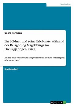 Ein Söldner und seine Erlebnisse während der Belagerung Magdeburgs im Dreißigjährigen Krieg - Hermann, Georg