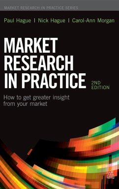 Market Research in Practice - Hague, Paul; Hague, Nick; Morgan, Carol-Ann