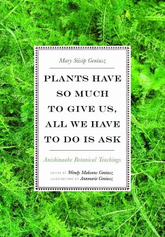 Plants Have So Much to Give Us, All We Have to Do Is Ask - Geniusz, Mary Siisip