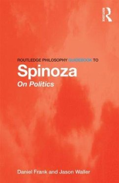 Routledge Philosophy GuideBook to Spinoza on Politics - Frank, Daniel; Waller, Jason