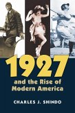 1927 and the Rise of Modern America 1927 and the Rise of Modern America