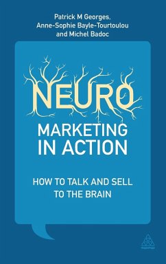 Neuromarketing in Action - Georges, Patrick; Bayle-Tourtoulou, Anne-Sophie; Badoc, Michael