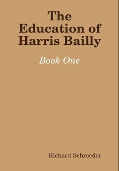 The Education of Harris Bailly - Schroeder, Richard