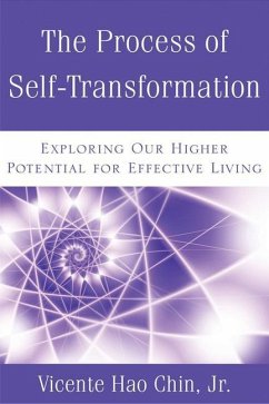 The Process of Self-Transformation: Exploring Our Higher Potential for Effective Living - Chin Jr, Vicente Hao