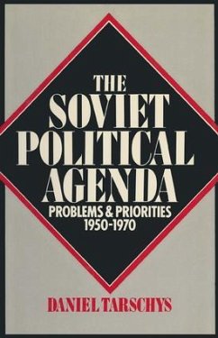 The Soviet Political Agenda: Problems & Priorities, 1950-1970 - Tarschys, Daniel