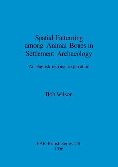 Spatial Patterning among Animal Bones in Settlement Archaeology - Wilson, Bob