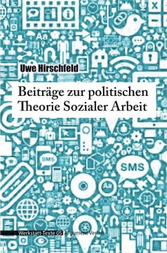 Beiträge zur politischen Theorie Sozialer Arbeit - Hirschfeld, Uwe