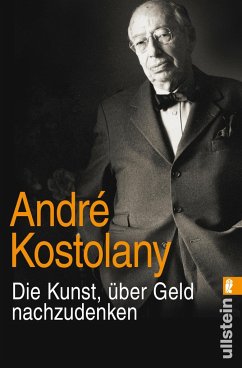 Die Kunst, über Geld nachzudenken - Kostolany, André