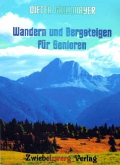 Wandern und Bergsteigen für Senioren - Grillmayer, Dieter