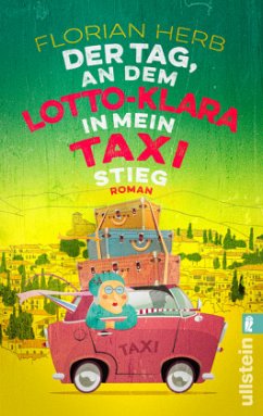 Der Tag, an dem Lotto-Klara in mein Taxi stieg - Herb, Florian