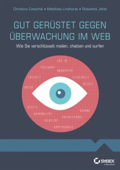 Gut gerüstet gegen Überwachung im Web - Czeschik, Johanna C.; Lindhorst, Matthias; Jehle, Roswitha