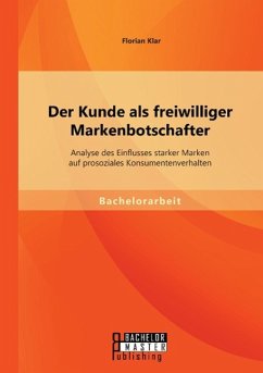 Der Kunde als freiwilliger Markenbotschafter: Analyse des Einflusses starker Marken auf prosoziales Konsumentenverhalten - Klar, Florian