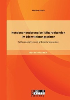 Kundenorientierung bei Mitarbeitenden im Dienstleistungssektor: Faktorenanalyse und Entwicklungsansätze - Raach, Herbert