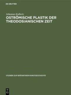 Oströmische Plastik der theodosianischen Zeit - Kollwitz, Johannes