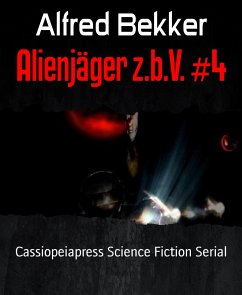Alienjäger z.b.V. #4 (eBook, ePUB) - Bekker, Alfred